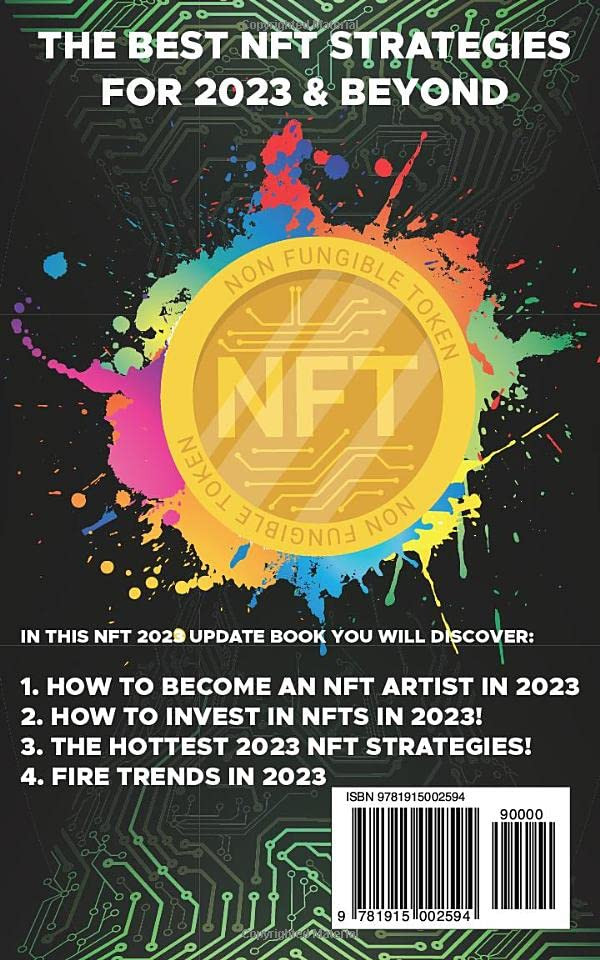 NFT 2023 Investing For Beginners to Advance, Non-Fungible Tokens Guide to Create, Sell, Buy, Trade & Learn to Invest in Digital Real Estate, Investing ... Art, The Ultimate NFT Guide 2023 & Beyond